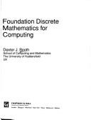 Cover of: Foundation Discrete Mathematics for Computing (Tutorial Guides in Computing and Information Systems, 8) by Dexter J. Booth