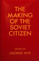 The Making of the Soviet citizen by George Avis
