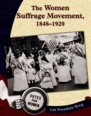The Women Suffrage Movement, 1848-1920 (Let Freedom Ring: the New Nation) by Kristin Thoennes Keller