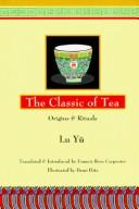 The classic of tea by Lu, Yu, Yu Lu, Lu Yu
