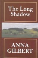 The Long Shadow by Anna Gilbert, Anna Gilbert