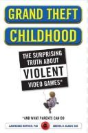 Cover of: Grand theft childhood by Lawrence Kutner, Cheryl Olson
