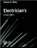 Cover of: The Electrician's Exam Prep Manual by Charles R. Miller