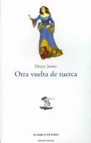 Cover of: Otra Vuelta De Tuerca/ The Turn of the Screw (El Barco De Papel / the Paper Ship) by Henry James