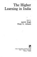 Cover of: The higher learning in India by Amrik Singh, Philip G. Altbach