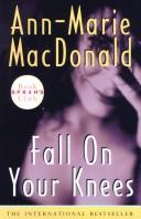 Cover of: Fall on Your Knees by Ann-Marie MacDonald