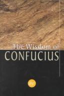 Cover of: The wisdom of Confucius by Confucius
