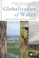 Cover of: Globalization of water by Arjen Y. Hoekstra, Ashok K. Chapagain