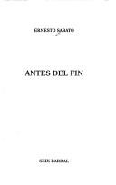 Cover of: Antes del fin by Ernesto Sabato