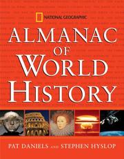 Cover of: National Geographic almanac of world history / Patricia S. Daniels and Stephen G. Hyslop by Patricia Daniels