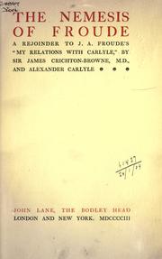 Cover of: The Nemesis of Froude, a rejoinder to J.A. Froude's My relations with Carlyle by Sir James Crichton-Browne, Alexander Carlyle