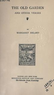 Cover of: The old garden, and other verses by Margaret Wade Campbell Deland