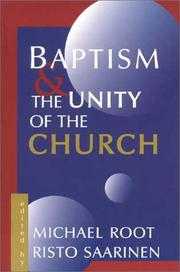 Cover of: Baptism and the unity of the church by Michael Root, Risto Saarinen