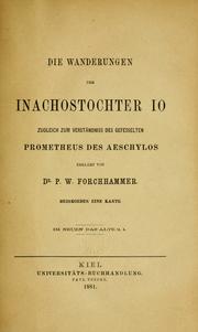 Cover of: Die Wanderungen der Inachostochter Io, zugleich zum Verständniss des gefesselten Prometheus des Aeschylos erklärt by Peter Wilhelm Forchhammer