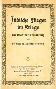 Cover of: Jüdische Flieger im Kriege, ein Blatt der Erinnerung by Felix A. Theilhaber