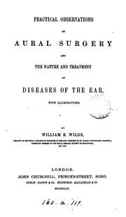 Cover of: Practical observations on aural surgery and the nature and treatment of diseases of the ear by W. R. Wilde