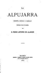 Cover of: La Alpujarra: : sesenta leguas a caballo precedidas de seis en diligencia by Pedro Antonio de Alarcón