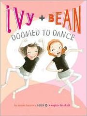 Doomed to Dance (Ivy + Bean #6) by Annie Barrows