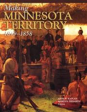 Cover of: Making Minnesota Territory, 1849-1858 by Anne R. Kaplan, Marilyn Ziebarth