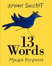 13 Words by Lemony Snicket, Maira Kalman
