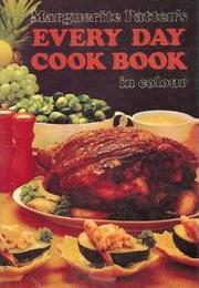 Marguerite Patten's Every Day Cook Book in colour | Open Library