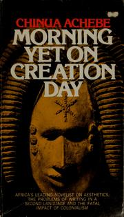 Morning yet on creation day by Chinua Achebe