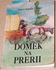 Cover of: Domek na prerii by Laura Ingalls Wilder