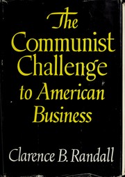 The communist challenge to American business. by Randall, Clarence B.