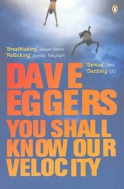 Cover of: YOU SHALL KNOW OUR VELOCITY by Dave Eggers