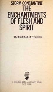 The Enchantments of Flesh and Spirit. by Storm Constantine