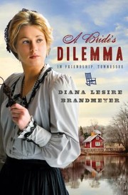 A Brides Dilemma In Friendship Tennessee by Diana Lesire Brandmeyer