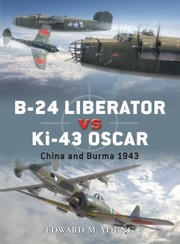 Cover of: B-24 Liberator Vs Ki-43 Oscar China And Burma 1943 by Edward M. Young