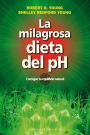 Cover of: La Milagrosa Dieta Del Ph Consigue Tu Equilibrio Natural by Robert O. Young