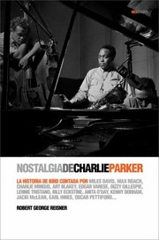 Cover of: Nostalgia De Charlie Parker Bird The Legend Of Charlie Parker La Historia De Bird Bird The Legend by Robert Reisner