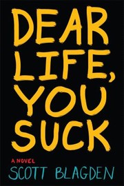 Dear Life You Suck by Scott Blagden