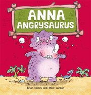 Anna Angrysaurus by Brian Moses