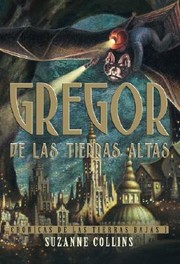 Cover of: Gregor de las Tierras Altas
            
                Cronicas de las Tierras Bajas I by Suzanne Collins