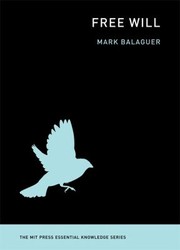 Free Will
            
                Mit Press Essential Knowledge by Mark Balaguer