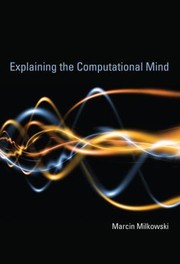 Explaining The Computational Mind by Marcin Mikowski