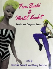From Barbie to Mortal Kombat : gender and computer games by Justine Cassell, Henry Jenkins