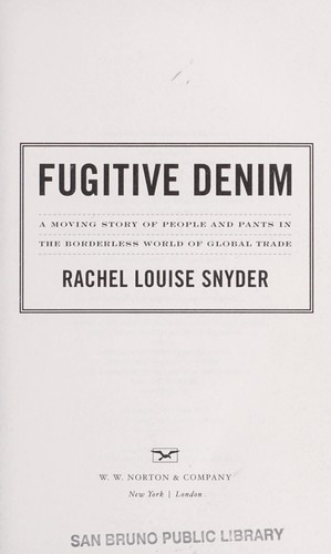 Fugitive Denim: A Moving Story of People and Pants in the Borderless World of Global Trade