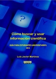 Cover of: Cómo buscar y usar información científica by Luis Javier Martínez Rodríguez