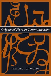 Origins of human communication by Michael Tomasello