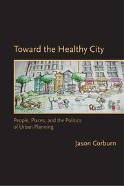 Toward the healthy city by Jason Corburn
