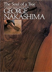 The Soul of a Tree: A Woodworker’s Reflections by George Nakashima
