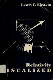 Relativity Visualized by Lewis C. Epstein