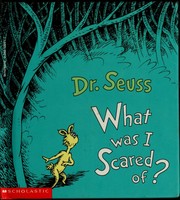 What was I scared of? by Dr. Seuss
