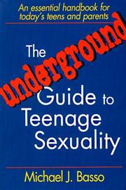 Cover of: The underground guide to teenage sexuality by Michael J. Basso