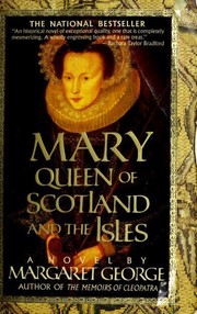 Mary Queen of Scotland & The Isles by Margaret George