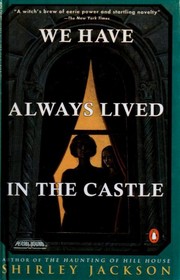 We Have Always Lived in the Castle by Shirley Jackson, Bernadette Dunne